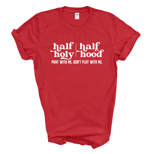 Half Holy Half Hood T-Shirt (White Print)