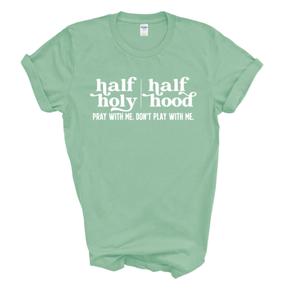 Half Holy Half Hood T-Shirt (White Print)