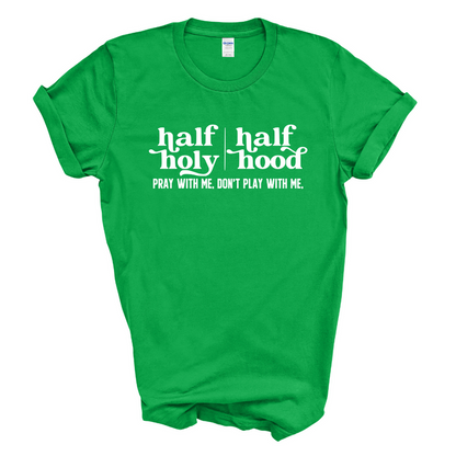 Half Holy Half Hood T-Shirt (White Print)