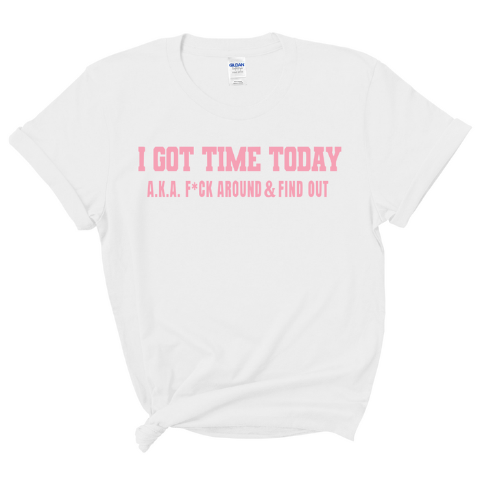 I Got Time Today T-Shirt (Pink Print)